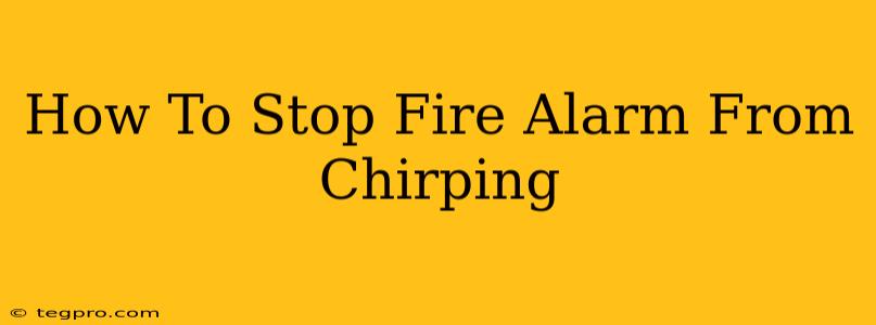 How To Stop Fire Alarm From Chirping