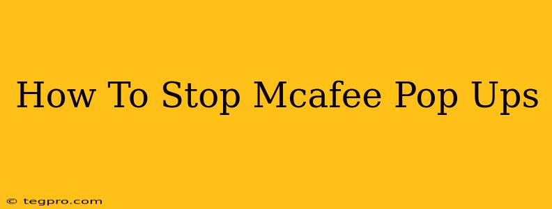 How To Stop Mcafee Pop Ups