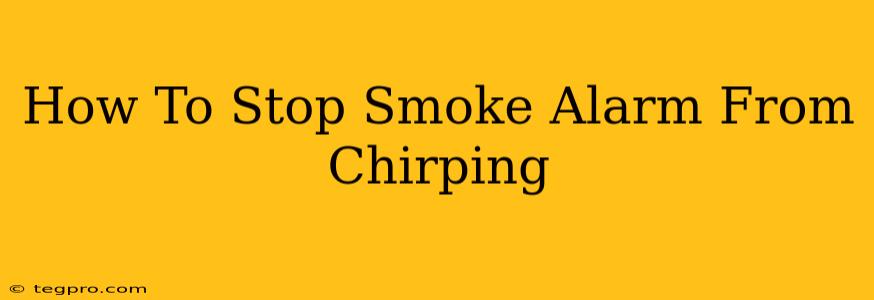 How To Stop Smoke Alarm From Chirping