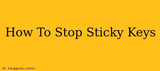 How To Stop Sticky Keys