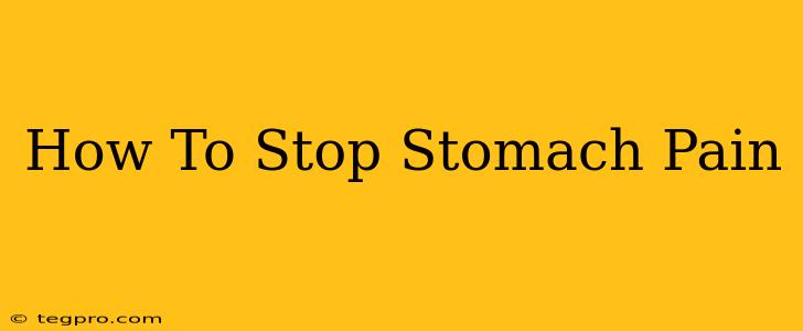 How To Stop Stomach Pain