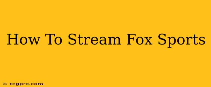 How To Stream Fox Sports