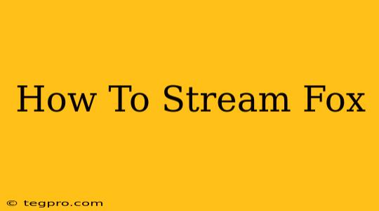 How To Stream Fox