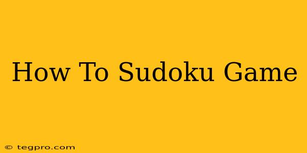 How To Sudoku Game