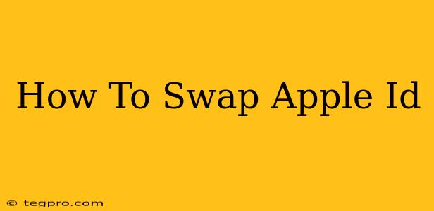 How To Swap Apple Id