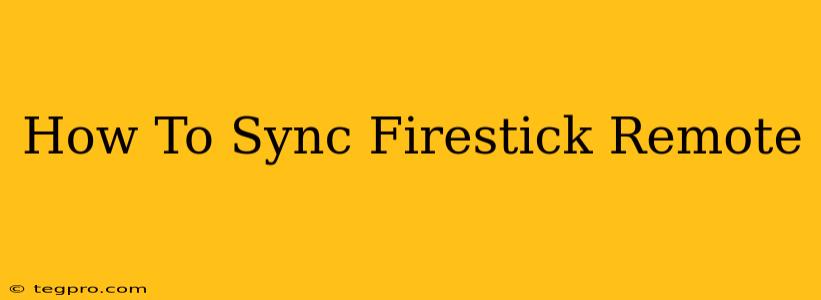 How To Sync Firestick Remote