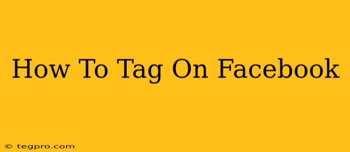 How To Tag On Facebook