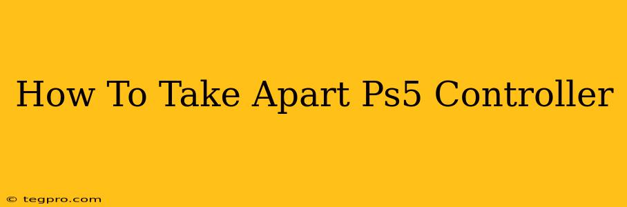 How To Take Apart Ps5 Controller