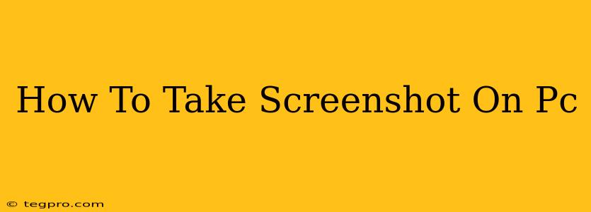 How To Take Screenshot On Pc