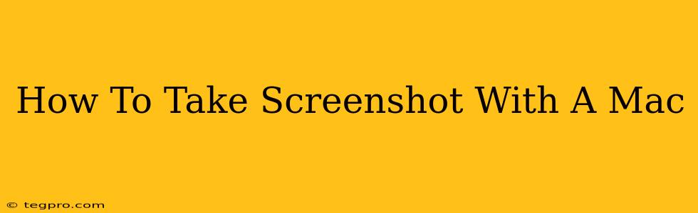 How To Take Screenshot With A Mac