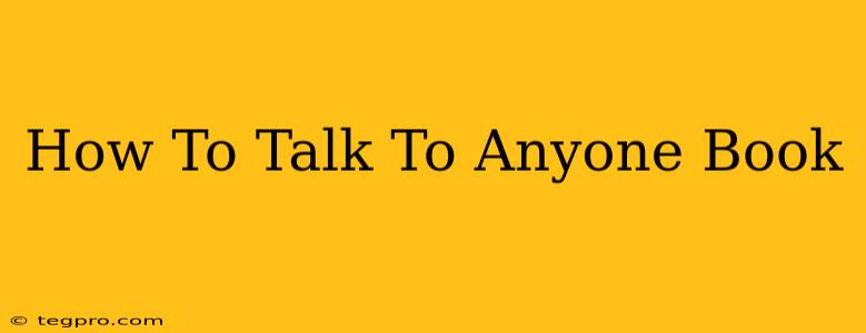 How To Talk To Anyone Book