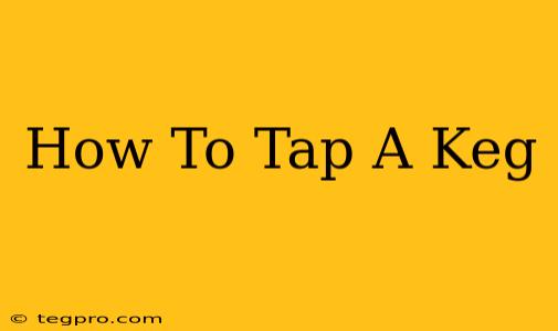 How To Tap A Keg