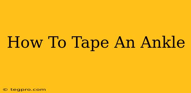 How To Tape An Ankle