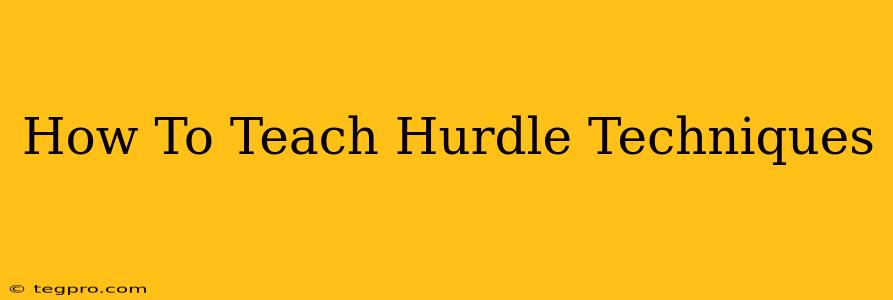 How To Teach Hurdle Techniques