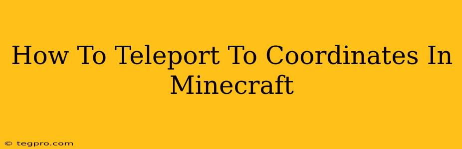 How To Teleport To Coordinates In Minecraft