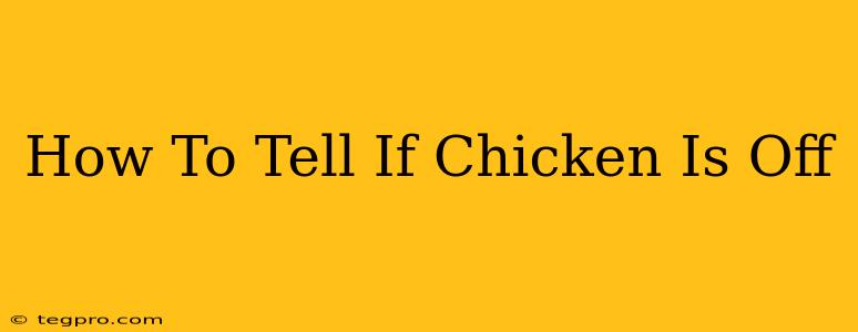 How To Tell If Chicken Is Off