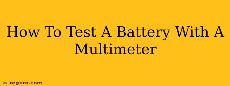 How To Test A Battery With A Multimeter