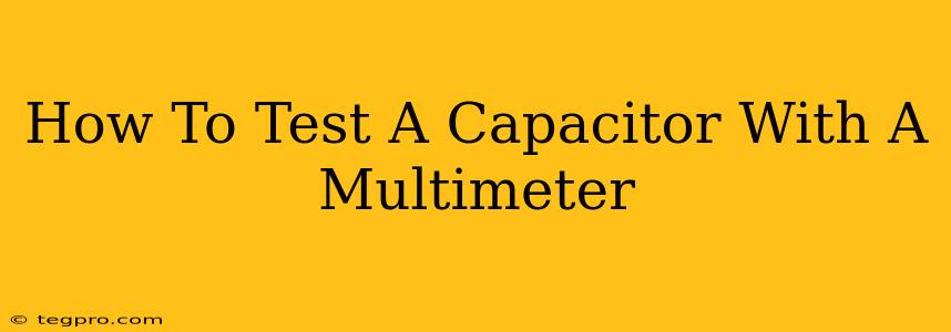 How To Test A Capacitor With A Multimeter