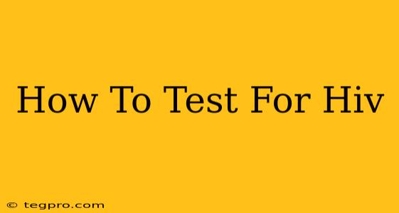 How To Test For Hiv