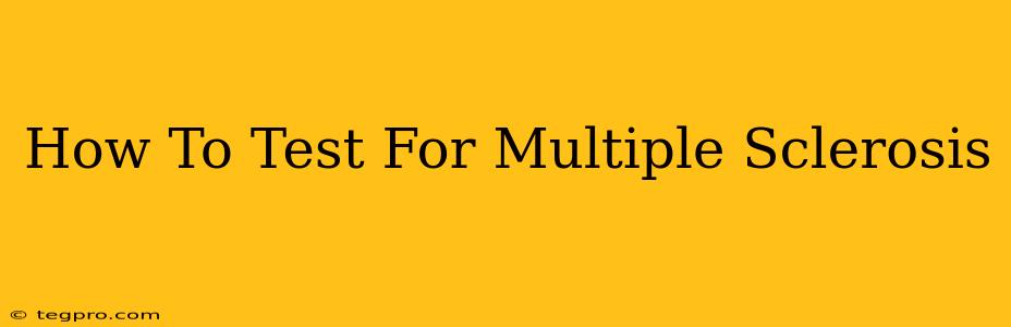 How To Test For Multiple Sclerosis