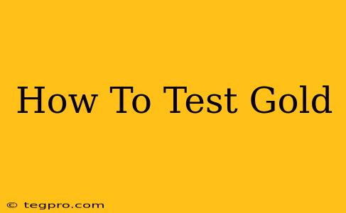 How To Test Gold