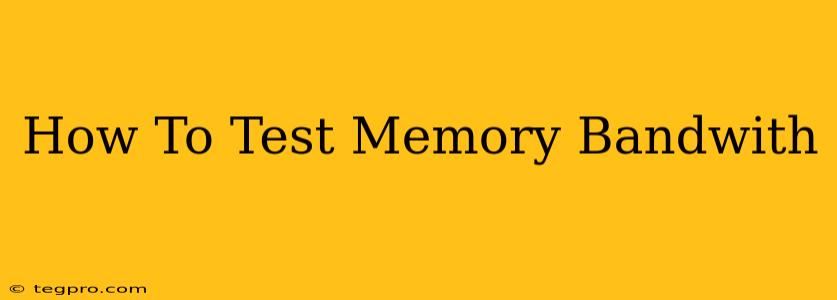 How To Test Memory Bandwith