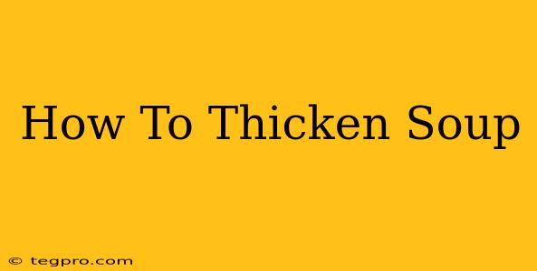 How To Thicken Soup