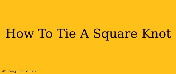 How To Tie A Square Knot