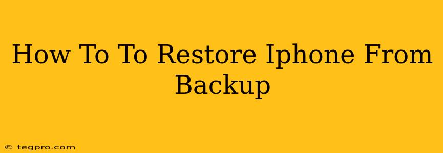 How To To Restore Iphone From Backup