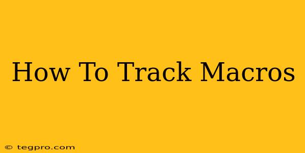 How To Track Macros