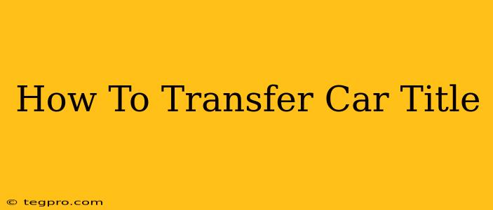 How To Transfer Car Title