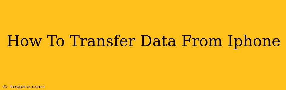 How To Transfer Data From Iphone