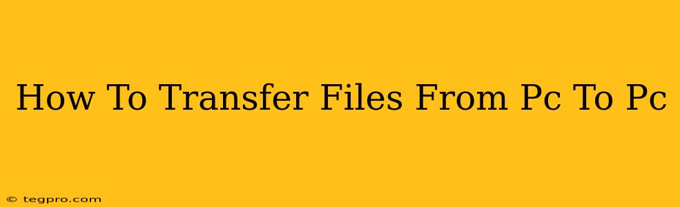 How To Transfer Files From Pc To Pc