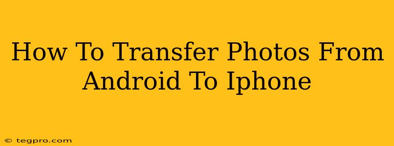 How To Transfer Photos From Android To Iphone