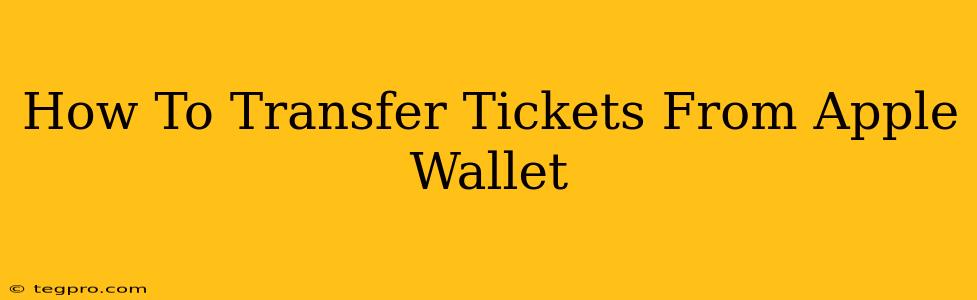 How To Transfer Tickets From Apple Wallet