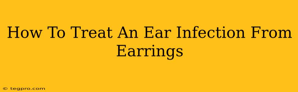 How To Treat An Ear Infection From Earrings