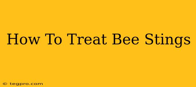 How To Treat Bee Stings