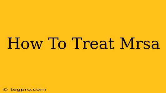 How To Treat Mrsa