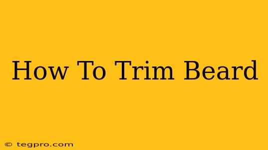 How To Trim Beard