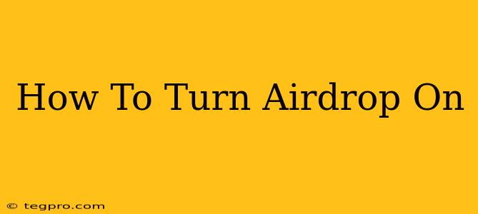 How To Turn Airdrop On