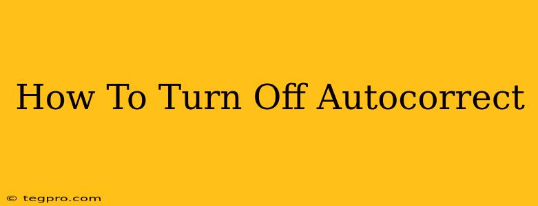 How To Turn Off Autocorrect