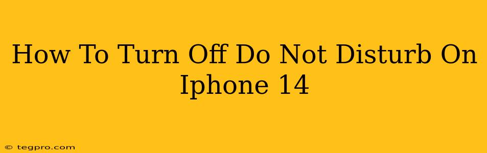 How To Turn Off Do Not Disturb On Iphone 14