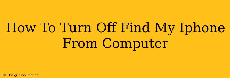 How To Turn Off Find My Iphone From Computer