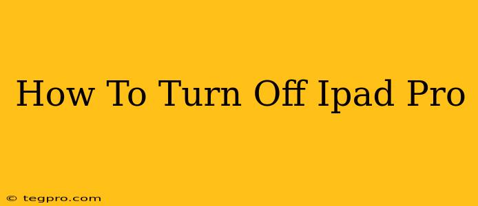 How To Turn Off Ipad Pro