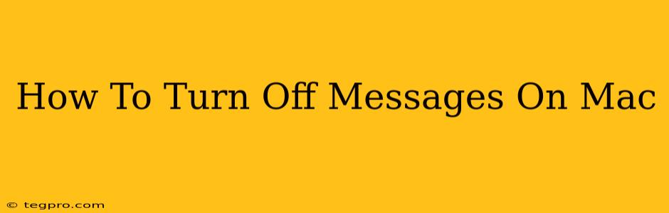 How To Turn Off Messages On Mac