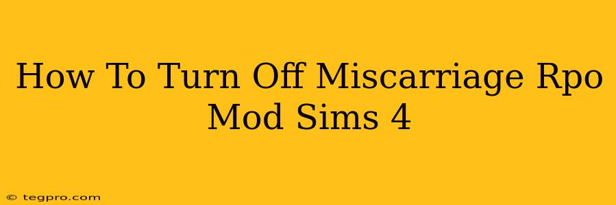 How To Turn Off Miscarriage Rpo Mod Sims 4