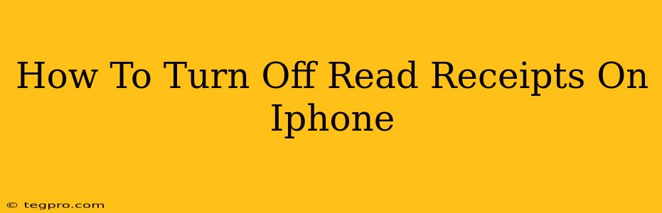 How To Turn Off Read Receipts On Iphone