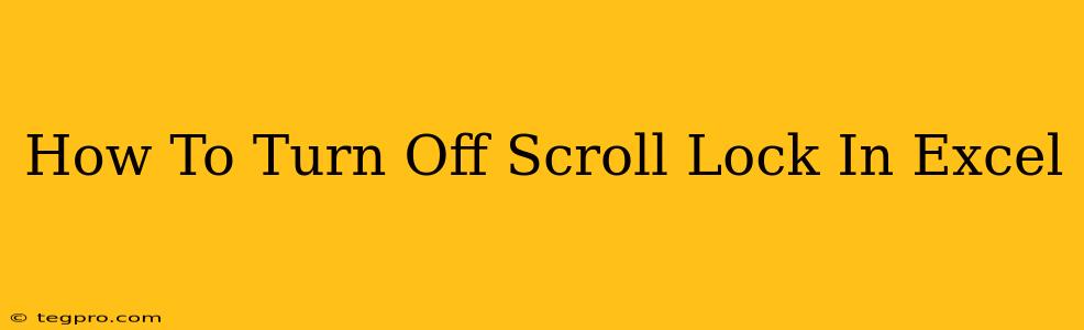 How To Turn Off Scroll Lock In Excel