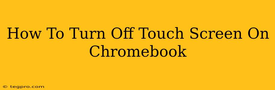 How To Turn Off Touch Screen On Chromebook