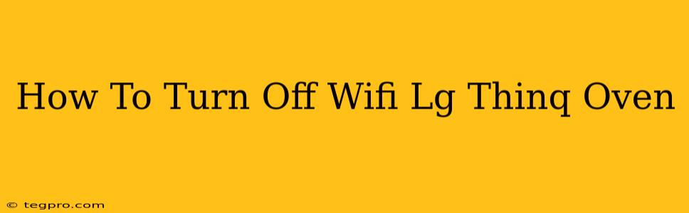 How To Turn Off Wifi Lg Thinq Oven